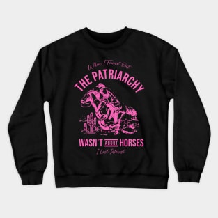 Patriarchy Wasn't About Horses Crewneck Sweatshirt